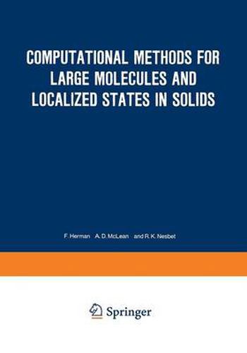 Cover image for Computational Methods for Large Molecules and Localized States in Solids: Proceedings of a Symposium, Held May 15-17, 1972, at the IBM Research Laboratory, San Jose, California