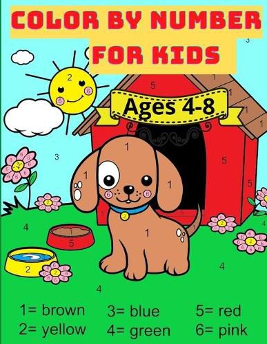 Cover image for Color By Number For Kids Ages 4-8: Great Activity Book with Animals with 59 Beautiful designs. Perfect gift for boys and girls who loves coloring