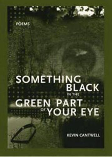 Cover image for Something Black in the Green Part of Your Eye