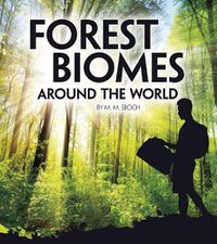 Cover image for Forest Biomes Around the World (Exploring Earths Biomes)