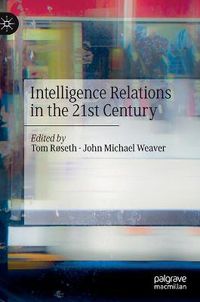 Cover image for Intelligence Relations in the 21st Century