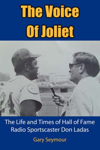 The Voice Of Joliet: The Life and Times of Hall of Fame Radio Sportscaster Don Ladas