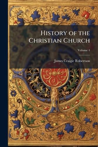 Cover image for History of the Christian Church: A.D. 64-1517, Volume 4