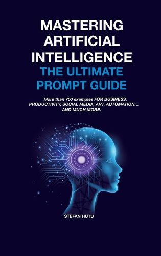 Cover image for MASTERING Artificial Intelligence The Ultimate Prompt Guide