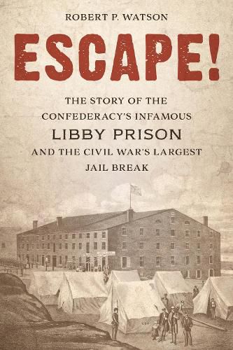 Escape!: The Story of the Confederacy's Infamous Libby Prison and the Civil War's Largest Jail Break