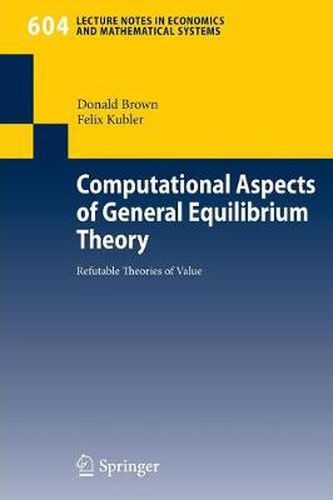 Computational Aspects of General Equilibrium Theory: Refutable Theories of Value