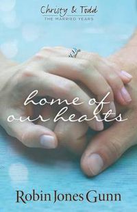 Cover image for Home of Our Hearts (Christy & Todd: The Married Years V2)