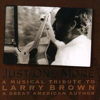 Cover image for Just One More: Musical Tribute Larry Brown