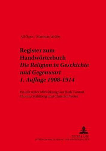 Cover image for Register Zum Handwoerterbuch-  Die Religion in Geschichte Und Gegenwart - 1. Auflage 1908-1914: Erstellt Unter Mitwirkung Von Ruth Conrad, Thomas Stahlberg Und Christian Weise