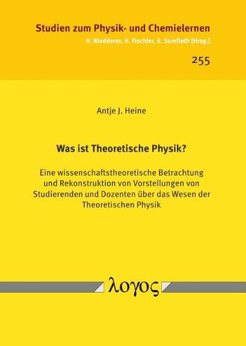 Cover image for Was Ist Theoretische Physik?: Eine Wissenschaftstheoretische Betrachtung Und Rekonstruktion Von Vorstellungen Von Studierenden Und Dozenten Uber Das Wesen Der Theoretischen Physik