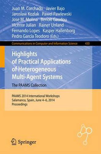 Cover image for Highlights of Practical Applications of Heterogeneous Multi-Agent Systems - The PAAMS Collection: PAAMS 2014 International Workshops, Salamanca, Spain, June 4-6, 2014. Proceedings