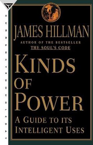 Cover image for Kinds of Power: A Guide to Its Intelligent Uses