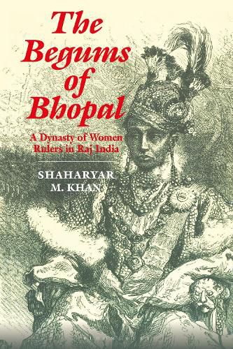 Cover image for The Begums of Bhopal: A Dynasty of Women Rulers in Raj India