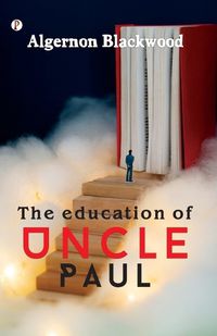 Cover image for The education of Uncle Paul (Edition1st)