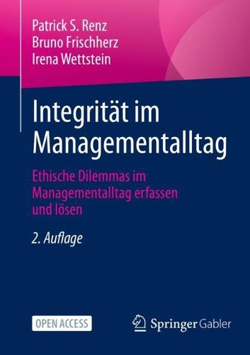 Cover image for Integritat im Managementalltag: Ethische Dilemmas im Managementalltag erfassen und loesen