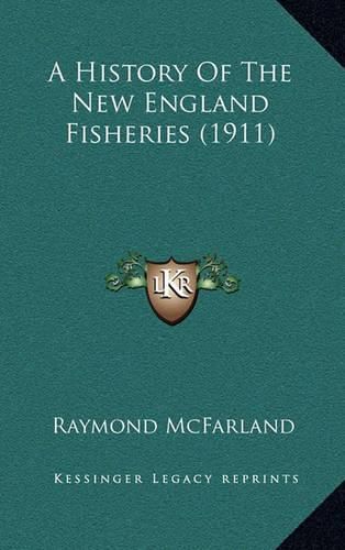 Cover image for A History of the New England Fisheries (1911)