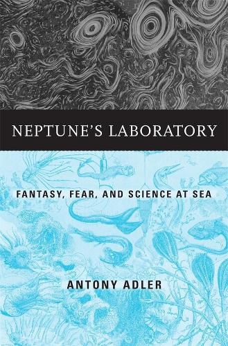 Cover image for Neptune's Laboratory: Fantasy, Fear, and Science at Sea