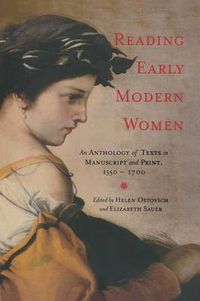 Cover image for Reading Early Modern Women: An Anthology of Texts in Manuscript and Print, 1550-1700