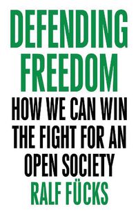 Cover image for Defending Freedom: How We Can Win the Fight for an Open Society