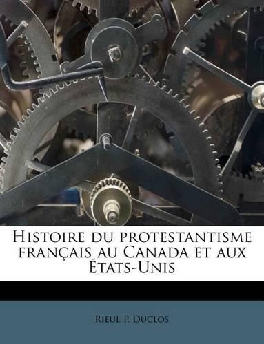 Histoire Du Protestantisme Fran Ais Au Canada Et Aux Tats-Unis