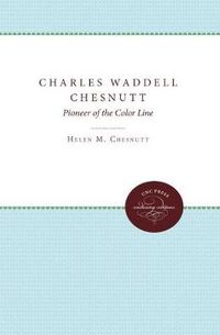 Cover image for Charles Waddell Chesnutt: Pioneer of the Color Line