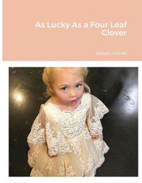 Cover image for As Lucky As a Four Leaf Clover