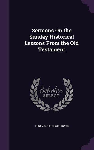 Cover image for Sermons on the Sunday Historical Lessons from the Old Testament