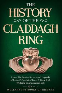 Cover image for The History of The Claddagh Ring