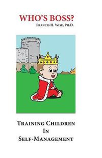 Cover image for Who's Boss?: Training Children In Self-Management