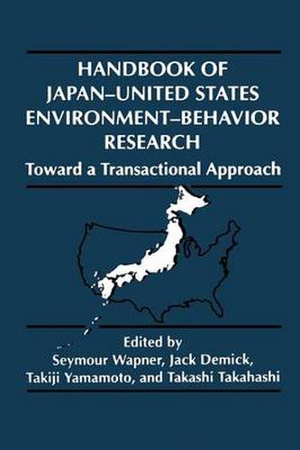 Handbook of Japan-United States Environment-Behavior Research: Toward a Transactional Approach