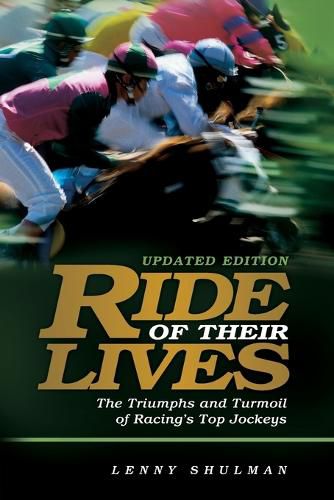 Cover image for Ride of Their Lives: The Triumphs and Turmoil of Racing's Top Jockeys