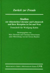 Cover image for Zuruck zur Freude. Studien zur chinesischen Literatur und Lebenswelt und ihrer Rezeption in Ost und West: Festschrift fur Wolfgang Kubin