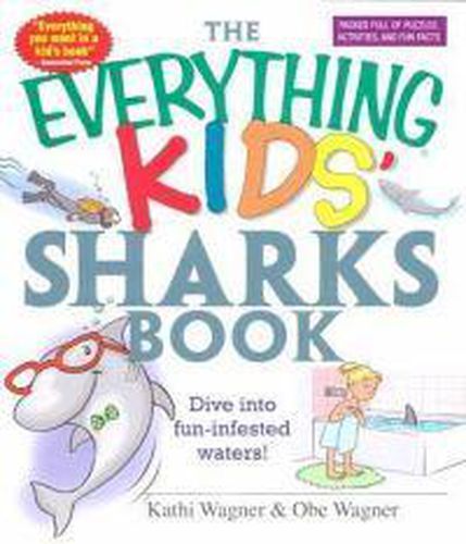 Cover image for The Everything  Kids' Sharks Book: Dive into Fun-Infested Waters!