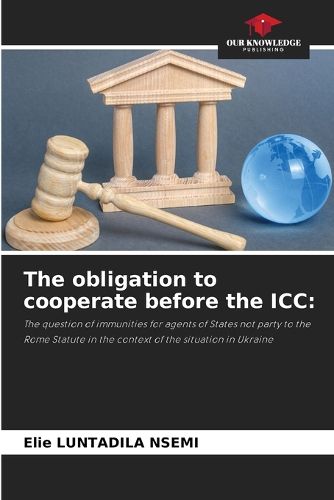 Cover image for The obligation to cooperate before the ICC