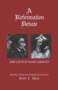 Cover image for A Reformation Debate: John Calvin & Jacopo Sadoleto