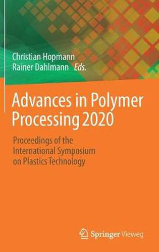 Cover image for Advances in Polymer Processing 2020: Proceedings of the International Symposium on Plastics Technology