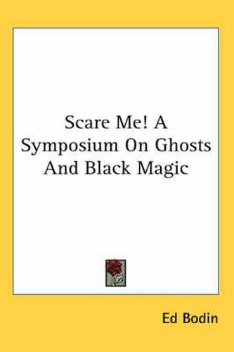 Cover image for Scare Me! a Symposium on Ghosts and Black Magic