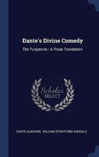 Cover image for Dante's Divine Comedy: The Purgatorio: A Prose Translation