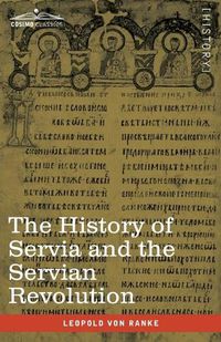 Cover image for The History of Servia and the Servian Revolution: With a Sketch of the Insurrection in Bosnia and The Slave Provinces of Turkey