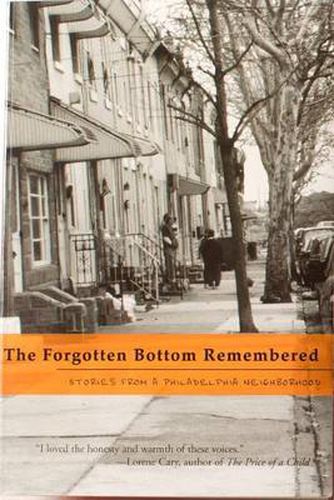 Cover image for The Forgotten Bottom Remembered: Stories from a Philadelphia Neighborhood