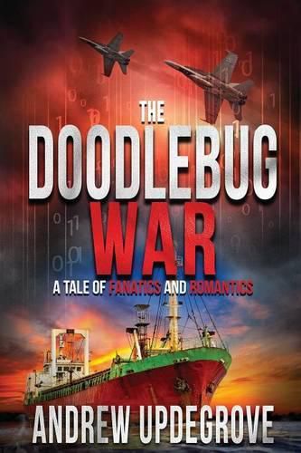 Cover image for The Doodlebug War: a Tale of Fanatics and Romantics