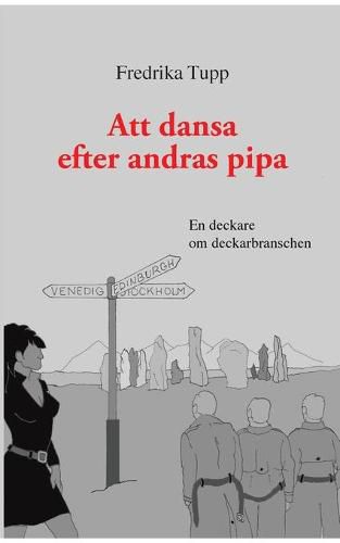 Cover image for Att dansa efter andras pipa: En deckare om deckarbranschen