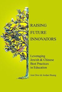 Cover image for Raising Future Innovators: Leveraging Jewish & Chinese Best Practices in Education