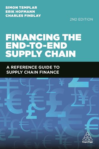 Cover image for Financing the End-to-End Supply Chain: A Reference Guide to Supply Chain Finance