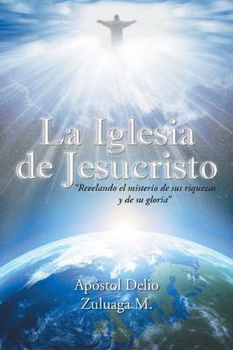 Cover image for La Iglesia de Jesucristo: Revelando El Misterio de Sus Riquezas y de Su Gloria