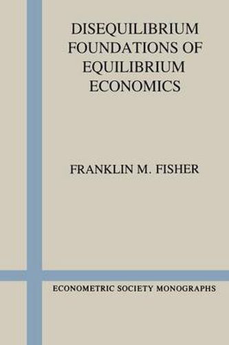 Cover image for Disequilibrium Foundations of Equilibrium Economics