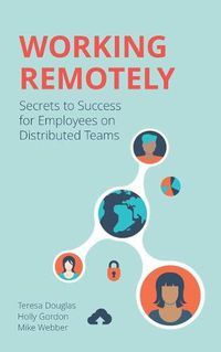 Cover image for Working Remotely: Secrets to Success for Employees on Distributed Teams