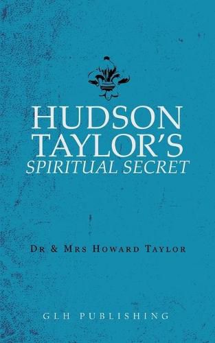 Hudson Taylor's Spiritual Secret