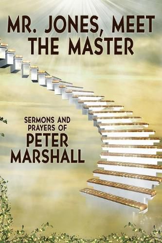 Cover image for Mr. Jones, Meet the Master: Sermons and Prayers of Peter Marshall