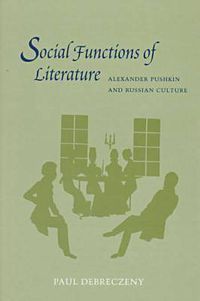 Cover image for Social Functions of Literature: Alexander Pushkin and Russian Culture